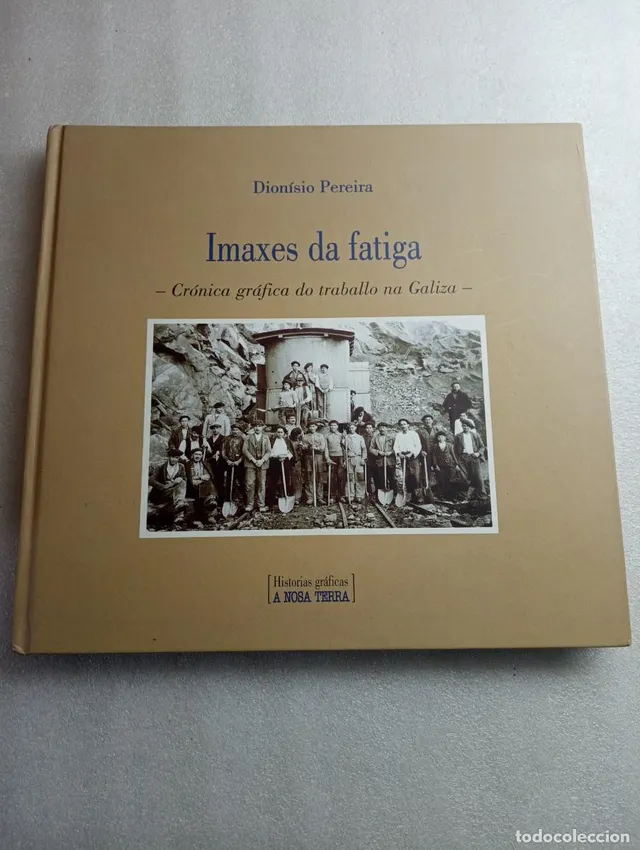 PEREIRA, DIONÍSIO. IMAXES DA FATIGA: CRÓNICA GRÁFICA DO TRAB