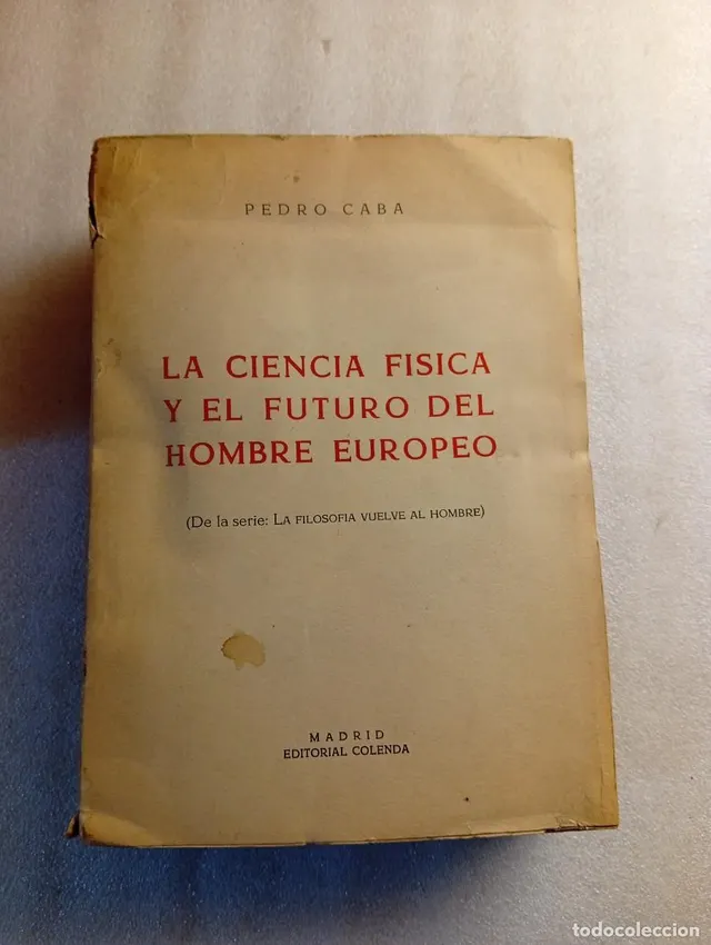 La ciencia física y el futuro del hombre europeo. Pedro Caba
