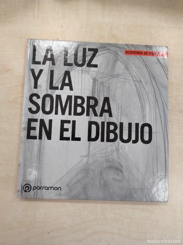 LA LUZ Y LA SOMBRA EN EL DIBUJO - PARRAMÓN