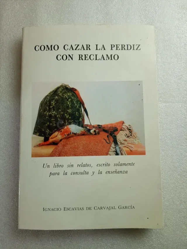 COMO CAZAR LA PERDIZ CON RECLAMO. IGNACIO ESCAVÍ