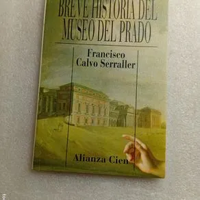BREVE HISTORIA DEL MUSEO DEL PRADO - Francisco Calvo Serrall