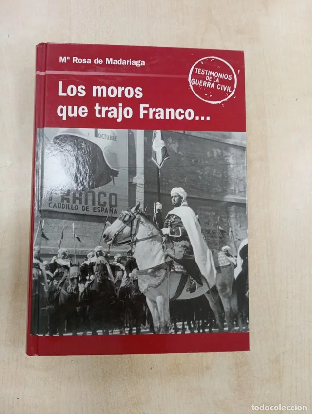 LOS MOROS QUE TRAJO FRANCO.... Mª ROSA DE MADARIAGA. TESTIMO