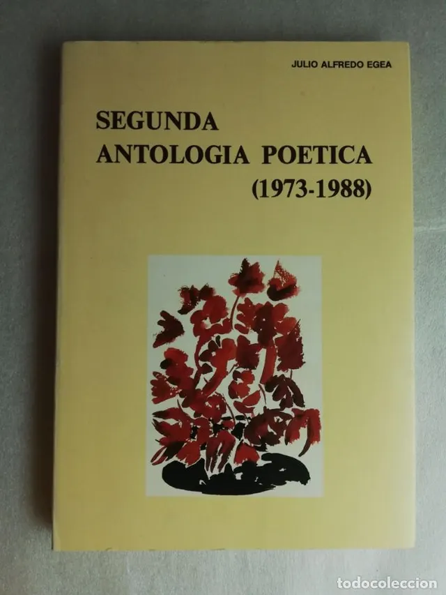 SEGUNDA ANTOLOGIA POETICA (1973-1988-JULIO ALFREDO EGEA-ALME