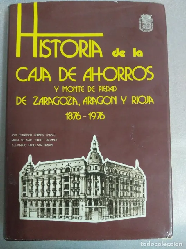 HISTORIA DE LA CAJA DE AHORROS Y MONTE DE PIEDAD DE ZARAGOZA